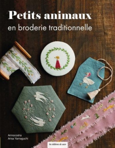Petits animaux en broderie traditionnelle - Yamaguchi Arisa ; Shirai Yukari ; Kobatake-Ginet M