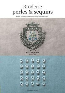 Broderies perles & sequins. Cahier technique pour obtenir des points esthétiques