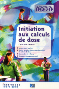 Initiation aux calculs de dose / Exercices corrigés - Kahwati Christiane