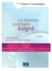La relation soignant-soigné - Manoukian Alexandre; Massebeuf Anne