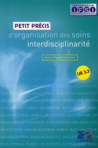 Petit précis d'organisation des soins interdisciplinarité - Griesser Anne-Claude