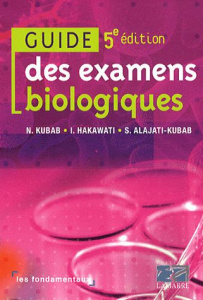 Guide des examens biologiques - Kubab Nabil, Hakawati Imad, Alajati-Kubab Sabah