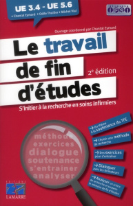 Le travail de fin d'études / S'initier à la recherche en soins infirmiers - Vial Michel, Thuilier Odile, Eymard Chantal