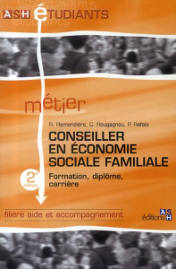 Conseiller en économie sociale familiale. Formation, diplôme, carrière, 2e édition - Remondière Rémi ; Rougagnou Corinne ; Refalo Patri