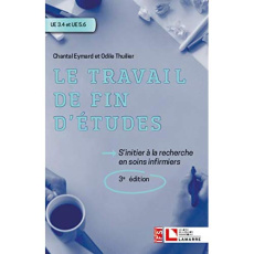 Le travail de fin d'études - S'initier à la recherche en soins infirmiers / UE3.4 et UE5.6 - Eymard Chantal;Thuilier Odile