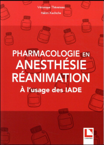 Pharmacologie en anesthésie-réanimation A l'usage des IADE - Theveneau