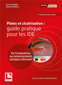 Plaies et cicatrisation Guide pratique pour les IDE - Collectif
