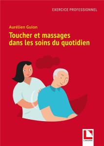 Toucher et massages dans les soins au quotidien - Guion Aurélien