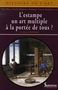 L'estampe, un art multiple à la portée de tous ? - Raux Sophie ; Surlapierre Nicolas ; Tonneau-Ryckel