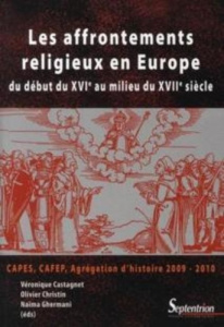 Les affrontements religieux en Europe. Du début du XVIe au milieu du XVIIe siècle - Castagnet Véronique ; Christin Olivier ; Ghermani