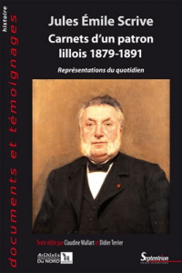 Carnets d'un patron lillois 1879-1891. Représentations du quotidien - Scrive Jules Emile
