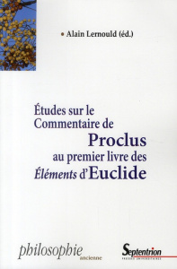 Etudes sur le commentaire de Proclus au premier livre des éléments d'Euclide - Lernould Alain