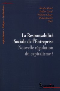 La Responsabilité Sociale de l'Entreprise. Nouvelle régulation du capitalisme ? - Postel Nicolas ; Cazal Didier ; Chavy Frédéric ; S