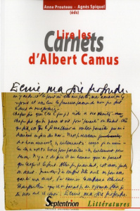 Lire les Carnets d'Albert Camus - Spiquel Agnès ; Prouteau Anne