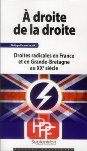 A droite de la droite. Droites radicales en France et en Grande-Bretagne au XXe siècle - Vervaecke Philippe
