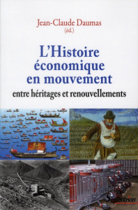 L'Histoire économique en mouvement. Entre héritages et renouvellements - Daumas Jean-Claude