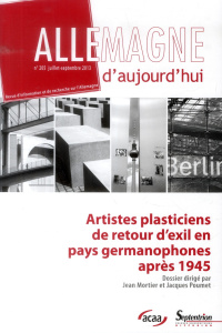 Allemagne d'aujourd'hui N° 205, juillet-septembre 2013 : Artistes plasticiens de retour d'exil en pa - Vaillant Jérôme