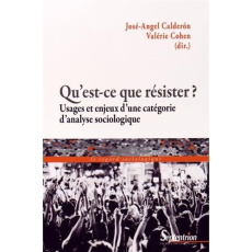 Qu'est-ce que résister ? Usages et enjeux d'une catégorie d'analyse sociologique - Calderon José-Angel ; Cohen Valérie