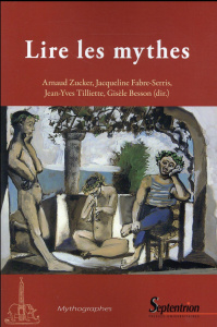 Lire les mythes. Formes, usages et visées des pratiques mythographiques de l'Antiquité à la Renaissa - Zucker Arnaud ; Fabre-Serris Jacqueline ; Tilliett