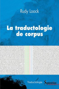 La traductologie de corpus - Loock Rudy