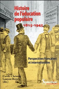 Histoire de l'éducation populaire 1815-1945. Perspectives françaises et internationales - Christen Carole ; Besse Laurent