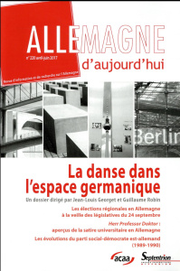 Allemagne d'aujourd'hui N° 220, avril-juin 2017 : La danse dans l'espace germanique - Georget Jean-Louis ; Robin Guillaume