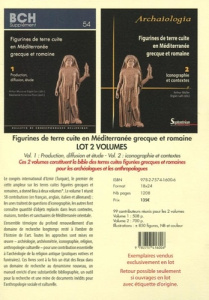 Figurines de terre cuite en Méditerranée grecque et romaine. 2 volumes : Volume 1, Production, diffu - Muller Arthur ; Lafli Ergün ; Huysecom-Haxhi Stéph