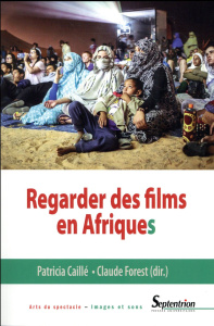 Regarder des films en Afriques - Caillé Patricia ; Forest Claude