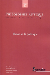 Philosophie antique N° 17, 2017 : Platon et la politique - Bénatouïl Thomas ; Gourinat Jean-Baptiste ; Narcy