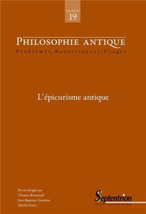 Philosophie antique N° 19/2019 : L'épicurisme antique - Bénatouïl Thomas ; Gourinat Jean-Baptiste ; Narcy