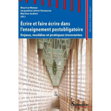 Ecrire et faire écrire dans l'enseignement postobligatoire. Enjeux, modèles et pratiques innovantes - Niwese Maurice ; Lafont-Terranova Jacqueline ; Jau