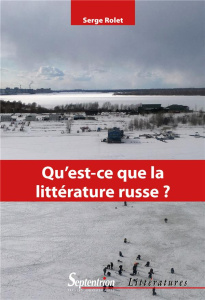 Qu'est-ce que la littérature russe ? Introduction à la lecture des classiques (XIXe-XXe siècles) - Rolet Serge