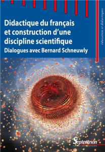 Didactique du français et construction d'une discipline scientifique. Dialogues avec Bernard Schneuw - Aeby Daghé Sandrine ; Bulea Bronckart Ecaterina ;