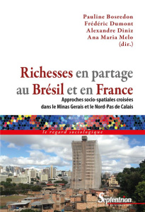 Richesses en partage au Brésil et en France. Approches socio-spatiales croisées dans le Minas Gerais - Bosredon Pauline ; Dumont Frédéric ; Magno Alves D
