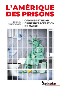 L'Amérique des prisons. Origines et bilan d'une incarcération de masse - Vindevogel Franck