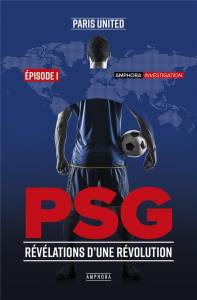 PSG Révélations d'une révolution. Episode 1 - PARIS UNITED