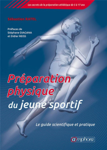 Préparation physique du jeune sportif. Le guide scientifique et pratique - Ratel Sébastien ; Diagana Stéphane ; Reiss Didier