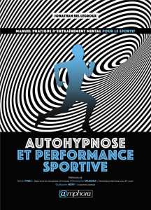 Auto-hypnose pour le sportif. Manuel pratique d'entraînement mental pour le sportif - Bel Legroux Jonathan