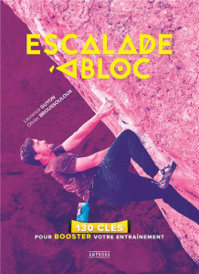 Escalade à bloc. 130 clés pour booster votre entraînement - Guyon Laurence ; Broussouloux Olivier