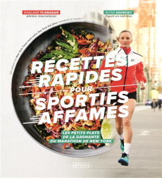 Recettes rapides pour sportifs affamés - Flanagan Shalane ; Kopecky Elyse ; Weiner Alan ; Z