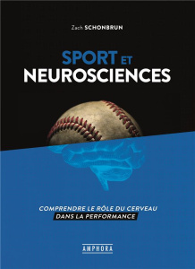 Sport et neurosciences - Schonbrun Zach ; Heudiard Servane