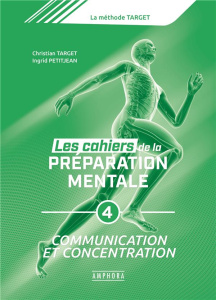 Les cahiers de la préparation mentale. Tome 4, Apprendre par l'imagerie, pratiquer l'entraînement me - Target Christian ; Petitjean Ingrid