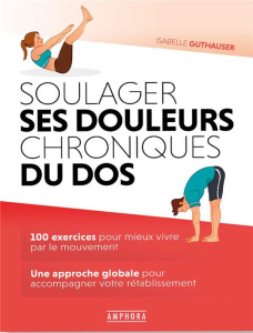 Soulager les douleurs chroniques du dos - Guthauser Isabelle ; Haskell Stéphane ; Pappalardo