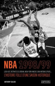 NBA 1998/99. Lock out, retraite de Jordan, New York Knicks-San Antonio Spurs... L'histoire folle d'u - Saliou Anthony