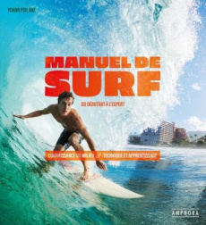 Manuel de surf. Connaissance du milieu, technique et apprentissage - Poilane Yoann ; Masurel Laurent ; Dartus Gustave E