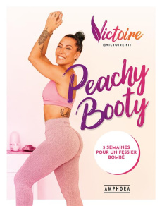 Peachy Booty. 5 semaines pour un fessier bombé - FIT VICTOIRE