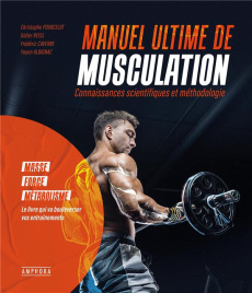 Manuel ultime de musculation. Connaissances scientifiques et méthodologie - Pourcelot Christophe ; Reiss Didier ; Caverne Fréd