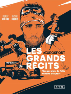 Les grands récits. Plongez dans la folle histoire du sport - Vergne Laurent ; Dupuis Maxime