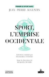 Sport, l'emprise occidentale - Augustin Jean-Pierre ; L'Yvonnet François ; Picher