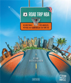 Road Trip NBA. De Boston à Los Angeles, voyage au coeur de la culture US - Reverchon Rémi